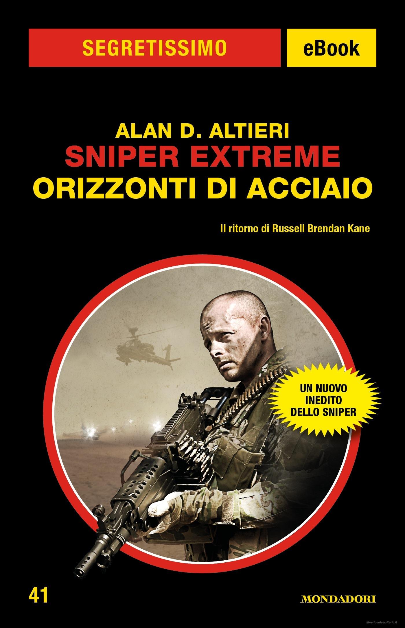 Ebook Sniper Extreme - Orizzonti di acciaio (Segretissimo) di Altieri Alan D. edito da Mondadori