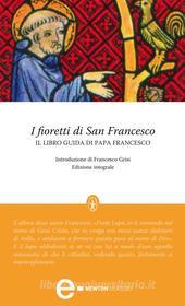 Ebook I fioretti di San Francesco di AA.VV. edito da Newton Compton Editori