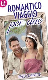 Ebook Romantico viaggio per due (eLit) di Rebecca Winters edito da HarperCollins Italia