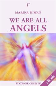 Ebook We are all Angels di Marina Diwan edito da Edizioni Stazione Celeste