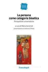Ebook La persona come categoria bioetica di AA. VV. edito da Franco Angeli Edizioni