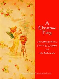 Ebook A Christmas Fairy di John Strange Winter, Frances E. Crompton, Mrs. Molesworth edito da Books on Demand