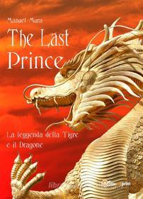 Ebook The last prince - La leggenda della Tigre e il Dragone di Manuel Mura edito da Youcanprint
