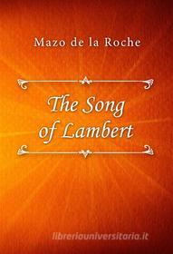 Ebook The Song of Lambert di Mazo de la Roche edito da Classica Libris