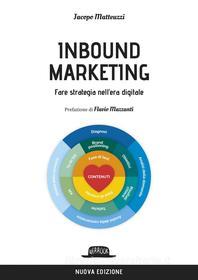 Ebook Inbound marketing. Fare strategia nell'era digitale di Jacopo Matteuzzi edito da Dario Flaccovio Editore