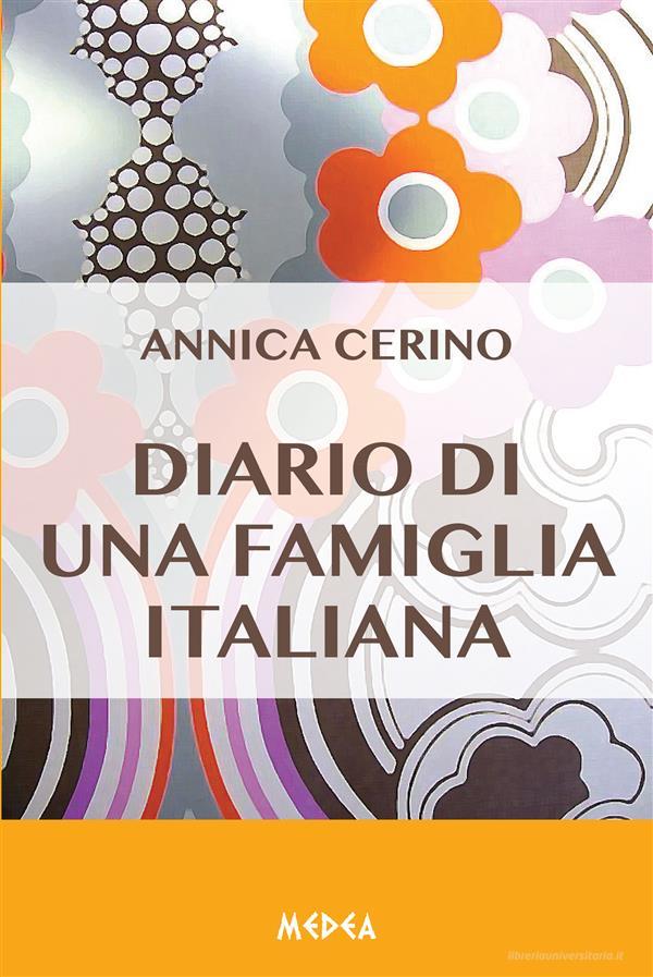 Ebook Diario di una famiglia italiana di Annica Cerino edito da Medea Edizioni