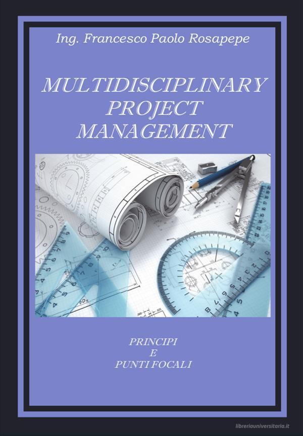 Ebook Multidisciplinary Project Management di Francesco Paolo Rosapepe edito da Youcanprint