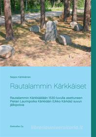 Ebook Rautalammin Kärkkäiset di Seppo Kärkkäinen edito da Books on Demand