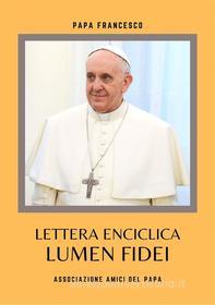 Ebook Lumen Fidei di Papa Francesco edito da Associazione Amici del Papa