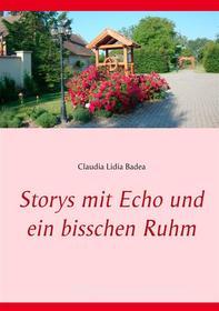 Ebook Storys mit Echo und ein bisschen Ruhm di Claudia Lidia Badea edito da Books on Demand