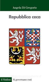 Ebook Repubblica ceca di Angela Di Gregorio edito da Società editrice il Mulino, Spa