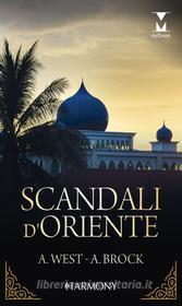 Ebook Scandali d'Oriente di Annie West, Andie Brock edito da HarperCollins Italia