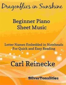 Ebook Dragonflies in Sunshine Easiest Beginner Piano Sheet Music di laura edito da SilverTonalities