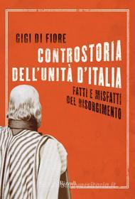 Ebook Controstoria dell'unità d'Italia di Di Fiore Gigi edito da BUR