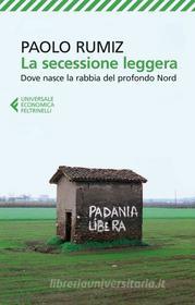 Ebook La secessione leggera di Paolo Rumiz edito da Feltrinelli Editore