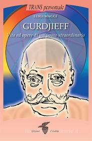 Ebook Gurdjieff di LUIGI MAGGI edito da Edizioni Crisalide