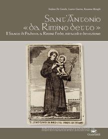Ebook Sant’Antonio «da Rimino detto» di Stefano De Carolis, Learco Guerra, Rosanna Menghi edito da Guaraldi