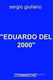 Ebook "EDUARDO DEL 2000" di giuliano sergio edito da ilmiolibro self publishing