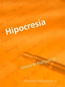 Ebook Hipocresía di Lorenzo Bz Rodríguez Qz edito da Books on Demand