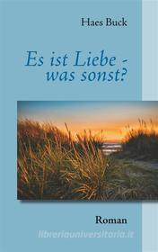 Ebook Es ist Liebe - was sonst? di Haes Buck edito da Books on Demand