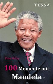 Ebook 100 Momente mit Mandela di Kate Sidley edito da Books on Demand