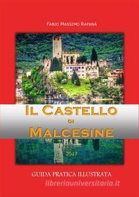 Ebook Il Castello di Malcesine. Guida pratica illustrata di fabio massimo rapanà edito da FaBMaX