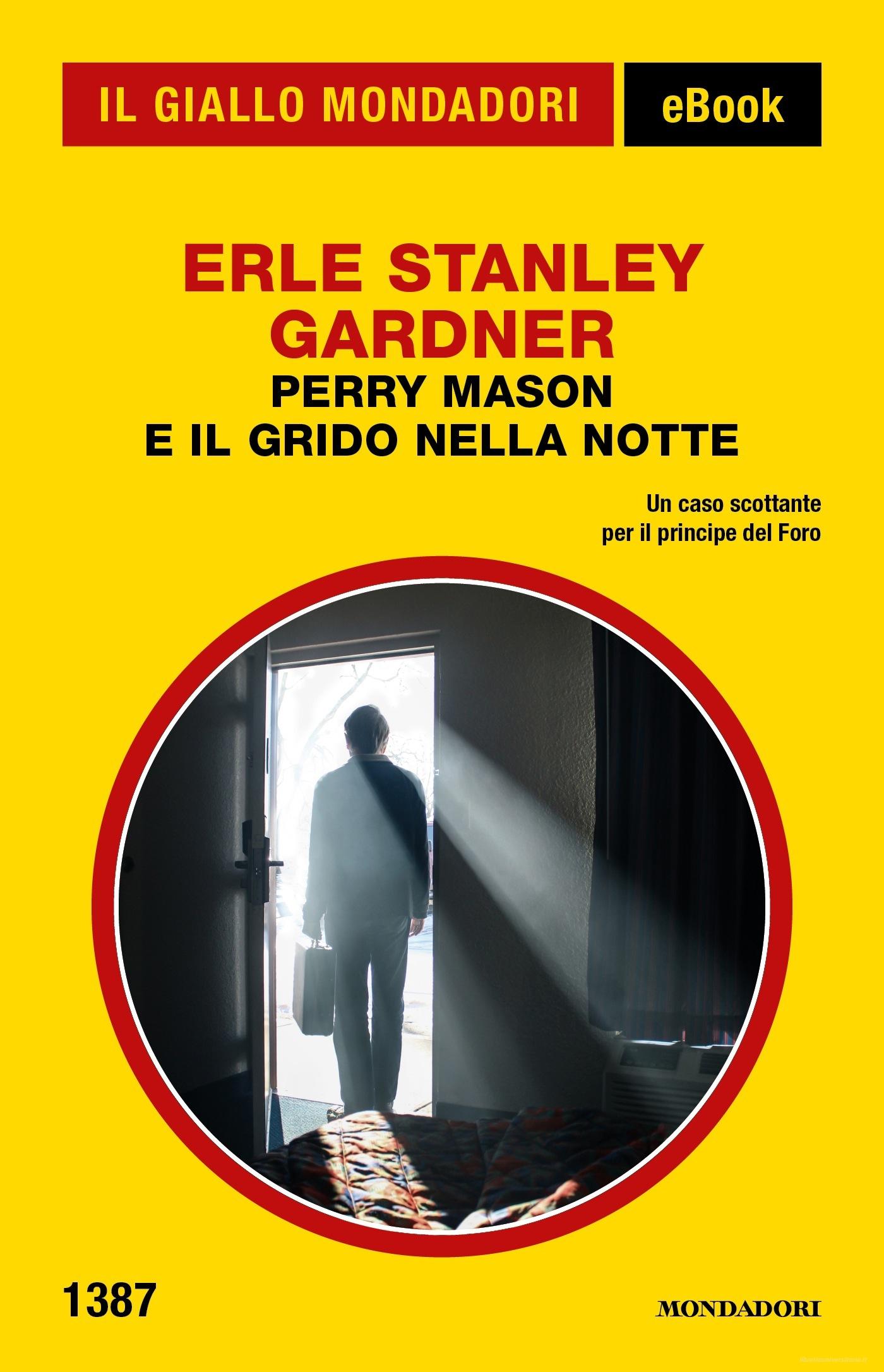 Ebook Perry Mason e il grido nella notte (Il Giallo Mondadori) di Gardner Erle Stanley edito da Mondadori