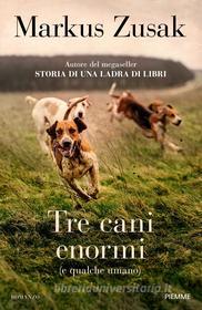 Ebook Tre cani enormi (e qualche umano) di Zusak Markus edito da Piemme