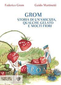 Ebook Grom di Grom Federico, Martinetti Guido edito da Bompiani