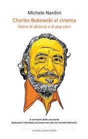 Ebook Charles Bukowski al cinema di Michele Nardini edito da Giovane Holden Edizioni