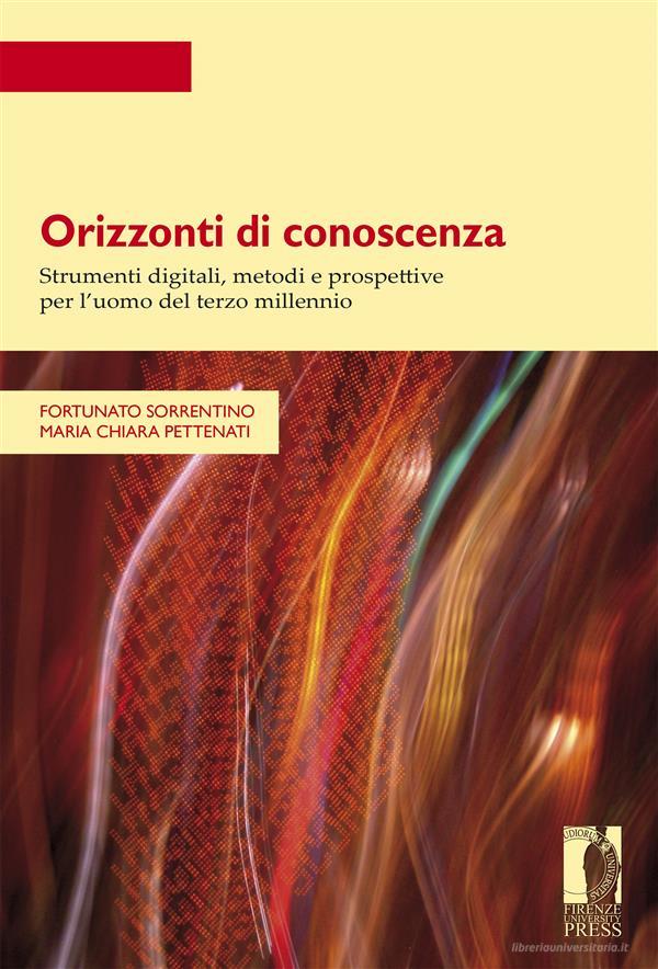 Ebook Orizzonti di conoscenza di Fortunato Sorrentino, Maria Chiara Pettenati edito da Firenze University Press