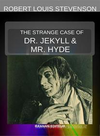 Libro Ebook The Strange Case of Dr. Jekyll and Mr. Hyde di Robert Louis Stevenson di Raanan Editeur
