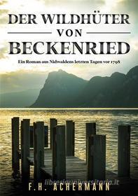 Ebook Der Wildhüter von Beckenried di F. H. Achermann edito da Books on Demand
