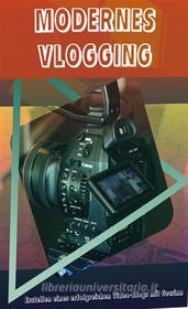 Ebook Modernes Vlogging di Andreas Pörtner edito da Books on Demand