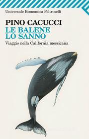 Ebook Le balene lo sanno di Pino Cacucci edito da Feltrinelli Editore