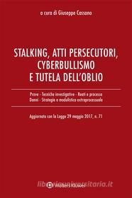 Ebook Stalking, atti persecutori, cyberbullismo e diritto all'oblio di Aa.vv. edito da Ipsoa
