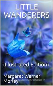 Ebook Little Wanderers di Margaret Warner Morley edito da iOnlineShopping.com