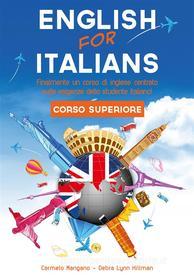 Ebook Corso di inglese, English for Italians Corso Superiore di Carmelo Mangano, Debra Lynn Hillman edito da Carmelo Mangano