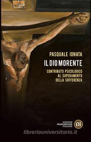 Ebook Il Dio morente di Pasquale Ionata edito da Edizioni francescane Italiane