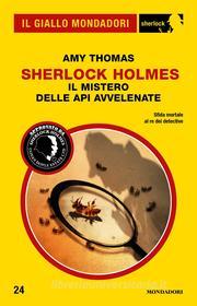 Ebook Sherlock Holmes - Il mistero delle api avvelenate (Il Giallo Mondadori Sherlock) di Thomas Amy edito da Mondadori