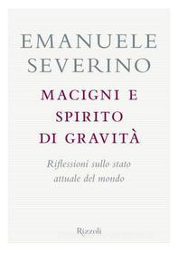 Ebook Macigni e spirito di gravità di Severino Emanuele edito da Rizzoli