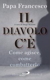 Ebook Il Diavolo c'è di Papa Francesco, Manetti Diego edito da San Paolo Edizioni