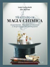 Ebook Trattato di Magia Chimica di Luigi Garlaschelli, Alex Rusconi edito da Luigi Garlaschelli