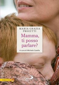Ebook Mamma, ti posso parlare? di Proietti Maria Grazia edito da San Paolo Edizioni
