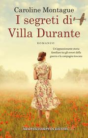 Ebook I segreti di Villa Durante di Caroline Montague edito da Newton Compton Editori