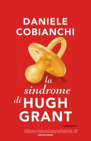 Ebook La sindrome di Hugh Grant di Cobianchi Daniele edito da Mondadori