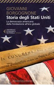 Ebook Storia degli Stati Uniti di Giovanni Borgognone edito da Feltrinelli Editore