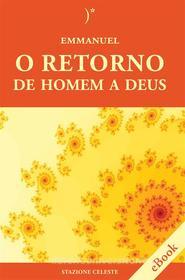 Ebook O retorno de homen a Deus di Emmanuel, Cristina Sanbres edito da Edizioni Stazione Celeste