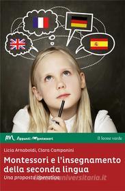 Ebook Montessori e l’insegnamento della seconda lingua di Licia Arnaboldi, Clara Campanini edito da Il Leone Verde Edizioni