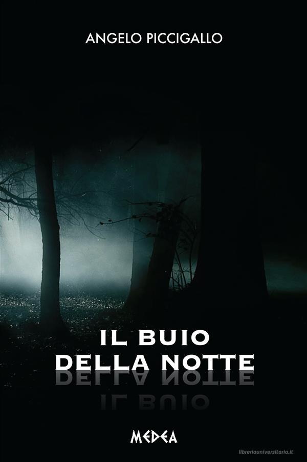 Ebook Il buio della notte di Angelo Piccigallo edito da Medea Edizioni